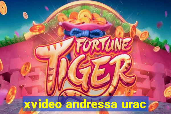 xvideo andressa urac